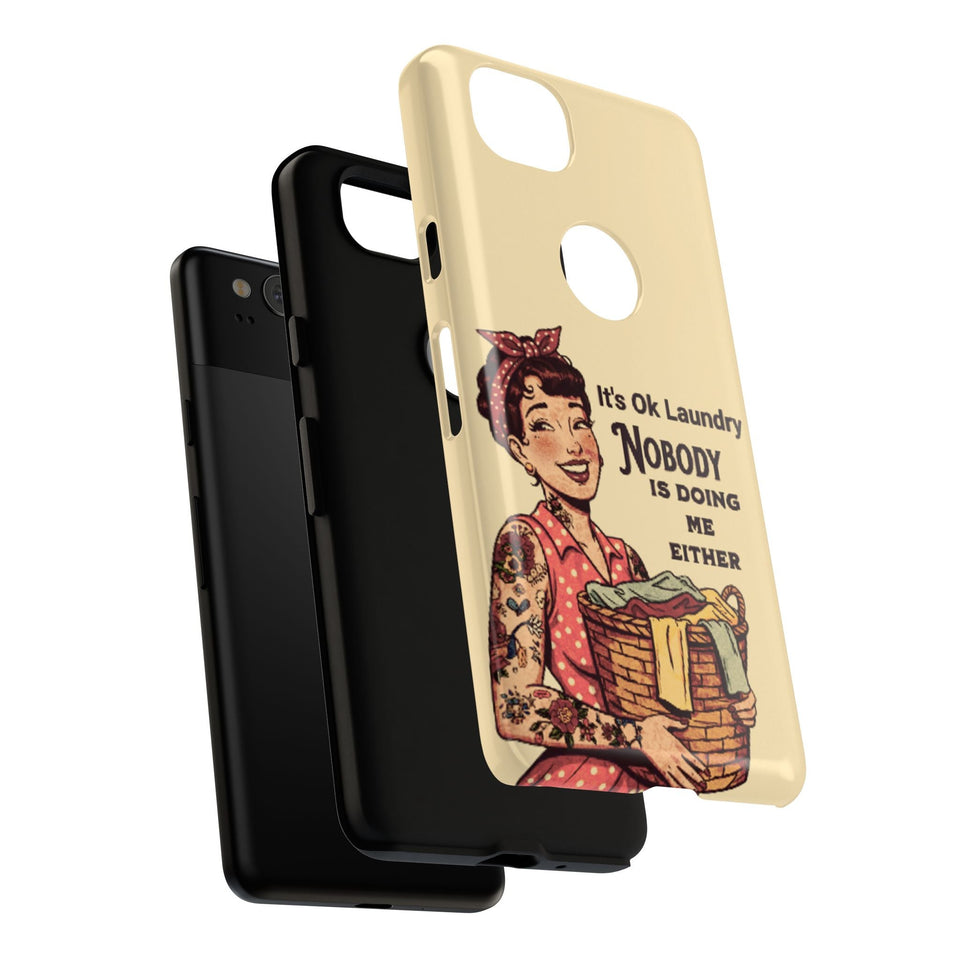 Laundry Humor Tough Phone Case - "Nobody Is Doing Me Either"