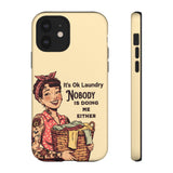 Laundry Humor Tough Phone Case - "Nobody Is Doing Me Either"