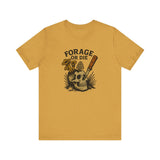 Forage or Die T-Shirt | Funny Foraging Shirt for Mushroom Hunters & Off-Trail Misfits
