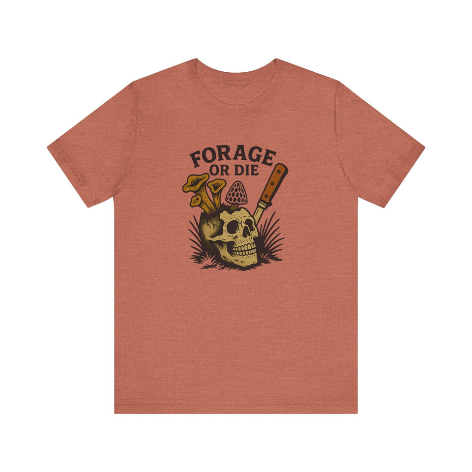 Forage or Die T-Shirt | Funny Foraging Shirt for Mushroom Hunters & Off-Trail Misfits