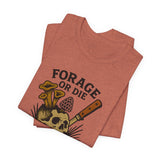 Forage or Die T-Shirt | Funny Foraging Shirt for Mushroom Hunters & Off-Trail Misfits