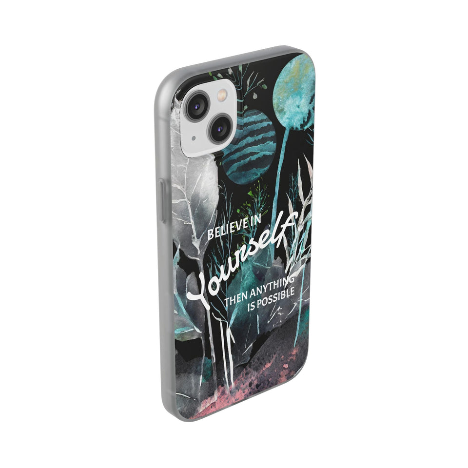 Believe in Yourself Flexi Phone Case