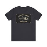 The Sport in Fishing?” Tee