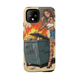 My Life is a Dumpster Fire Tough Phone Case
