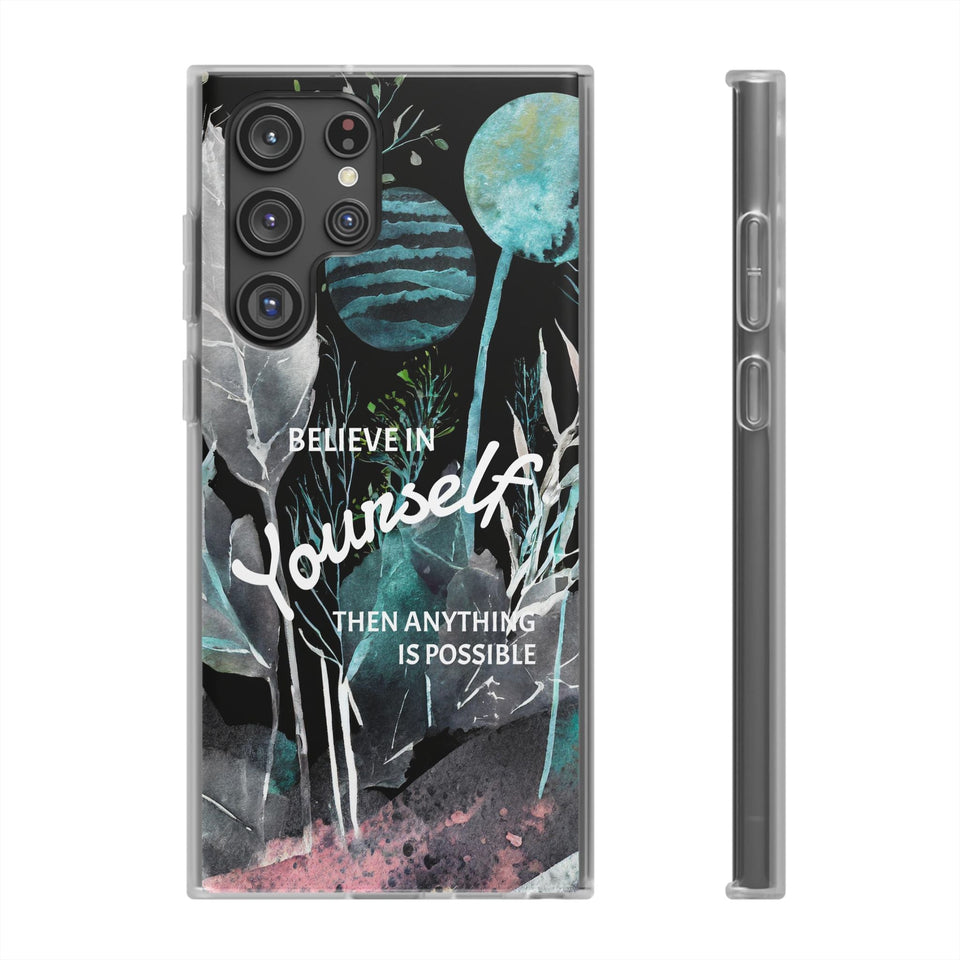 Believe in Yourself Flexi Phone Case