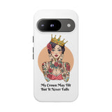 My Crown Never Falls Tattooed Girl Tough Phone Case