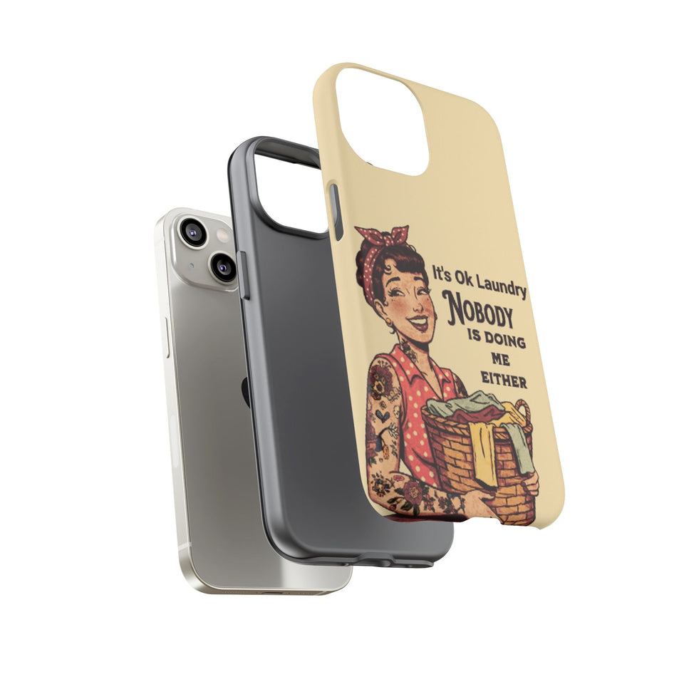 Laundry Humor Tough Phone Case - "Nobody Is Doing Me Either"