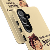 Laundry Humor Tough Phone Case - "Nobody Is Doing Me Either"