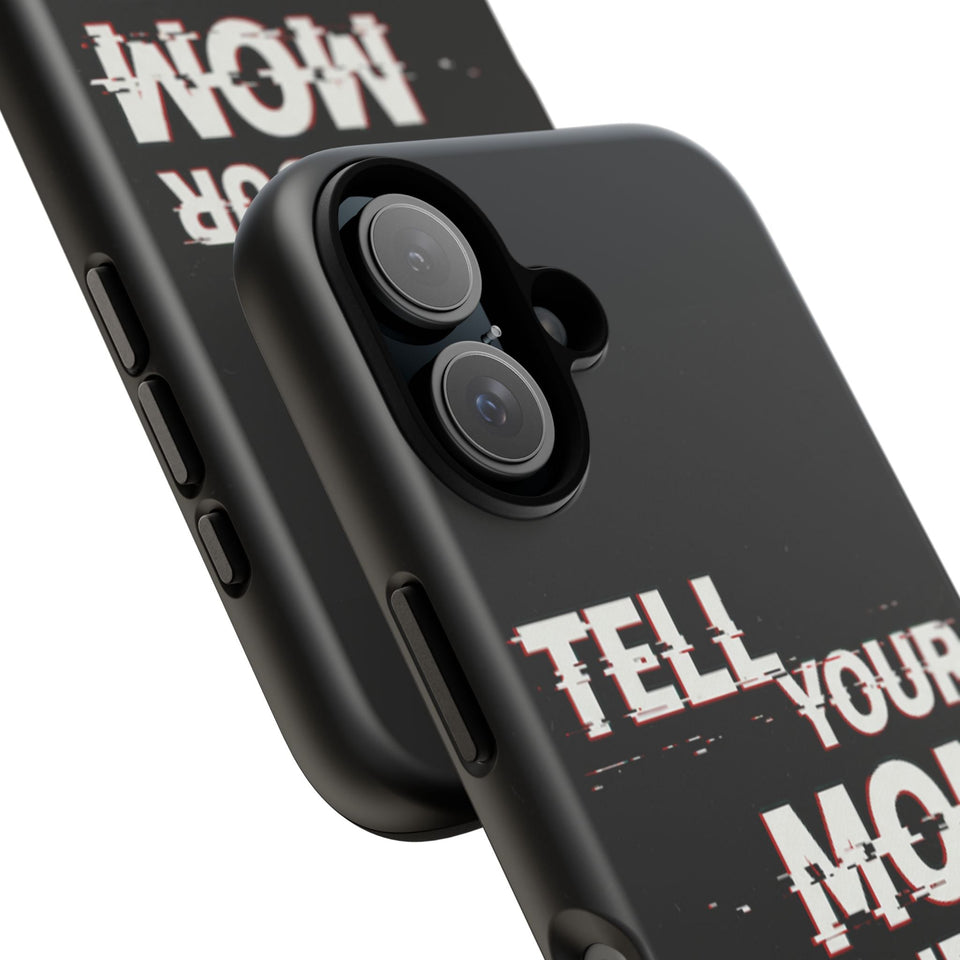 Tell Your Mom I Said Hi Tough Phone Case
