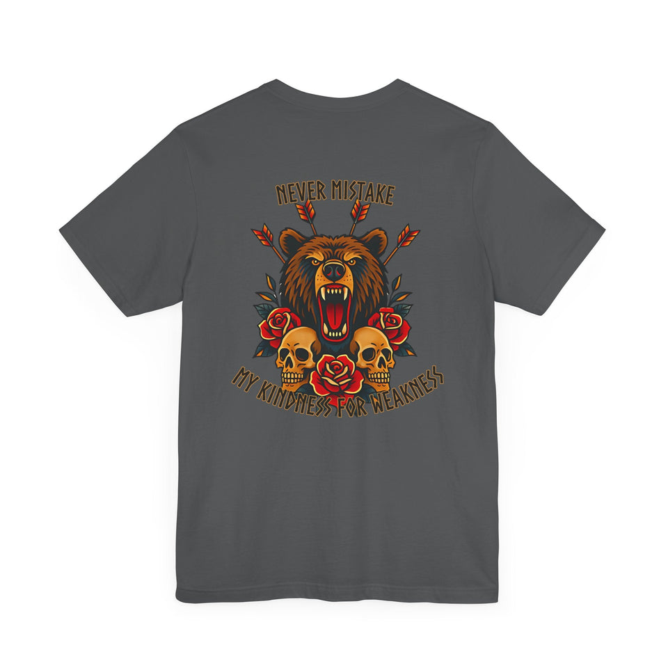 Never Mistake My Kindness For Weakness Tee