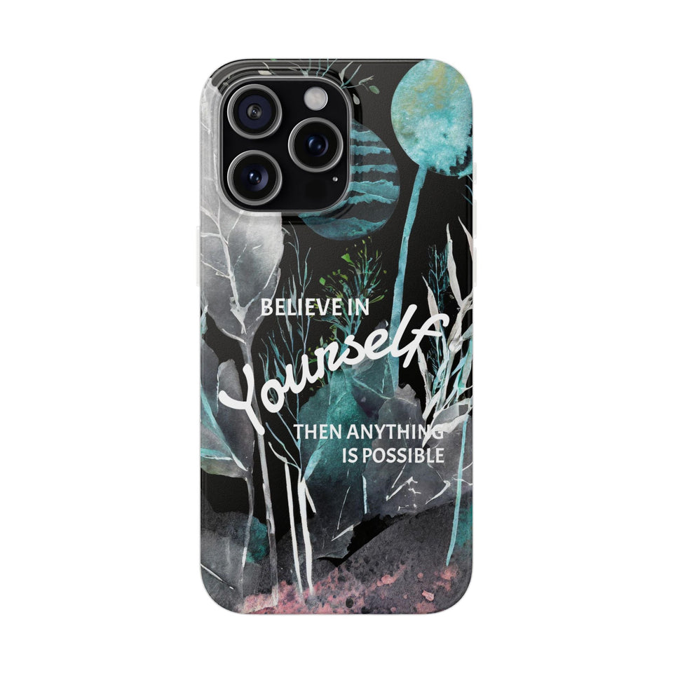 Believe in Yourself Flexi Phone Case