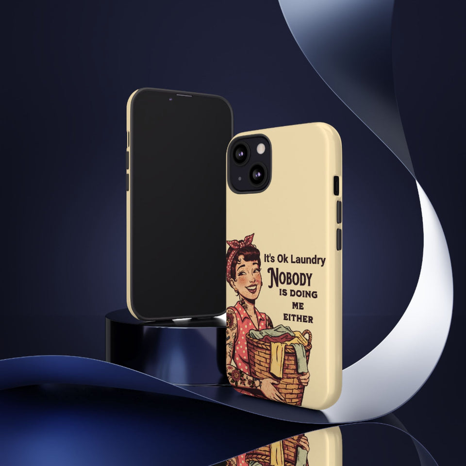 Laundry Humor Tough Phone Case - "Nobody Is Doing Me Either"