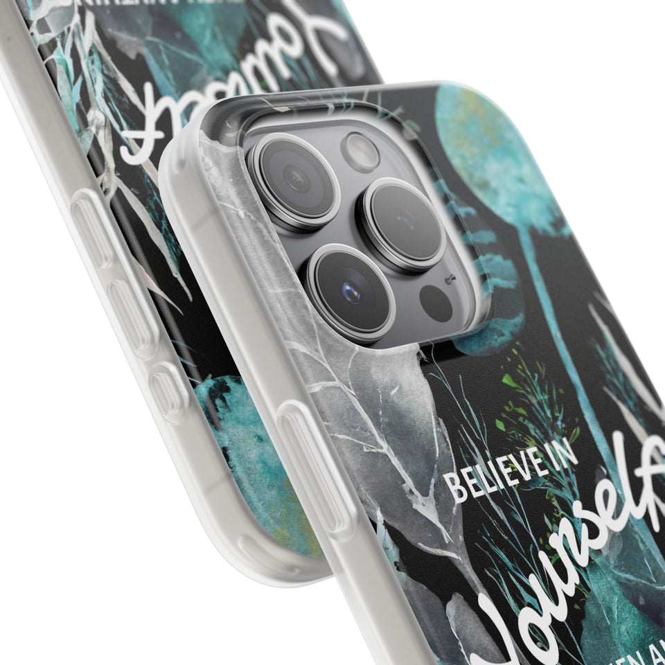 Believe in Yourself Flexi Phone Case