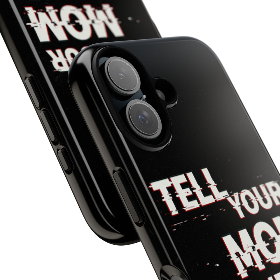 Tell Your Mom I Said Hi Tough Phone Case