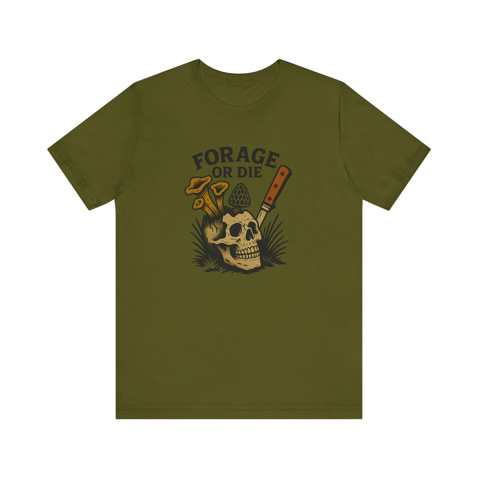 Forage or Die T-Shirt | Funny Foraging Shirt for Mushroom Hunters & Off-Trail Misfits