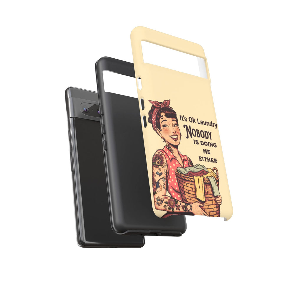 Laundry Humor Tough Phone Case - "Nobody Is Doing Me Either"