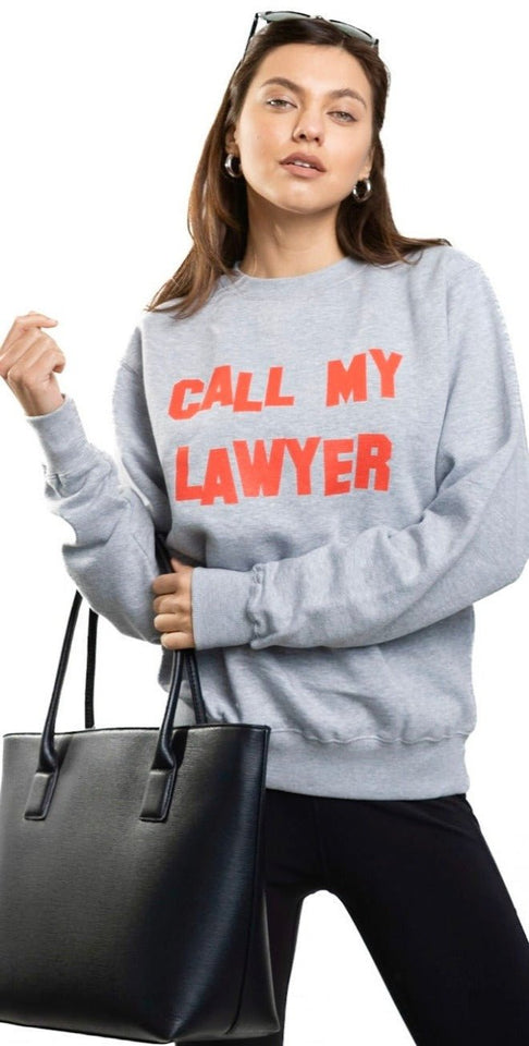 Call My Lawyer Sweatshirt - Wear with style