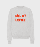 Call My Lawyer Sweatshirt - Wear with style