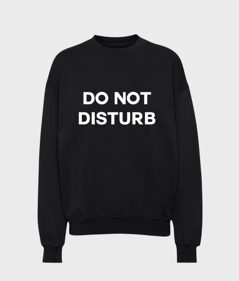 Do Not Disturb Sweatshirt - Wear with style