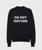 Do Not Disturb Sweatshirt - Wear with style