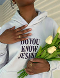 Do You Know Jesus Unisex Hoodie - Wear with style