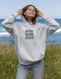 Do You Know Jesus Unisex Hoodie - Wear with style