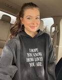 I Hope You Know Unisex Hoodie - Wear with style