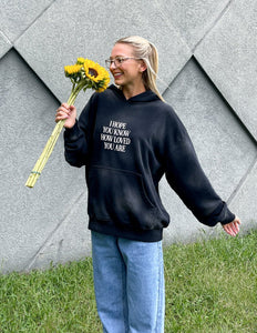 I Hope You Know Unisex Hoodie - Wear with style