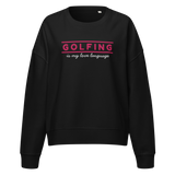 Golfing Is My Love Language Women's Sweatshirt