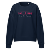 Golfing Is My Love Language Women's Sweatshirt